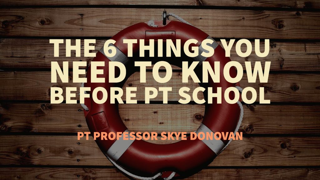 The 6 things you NEED to know before you start PT school