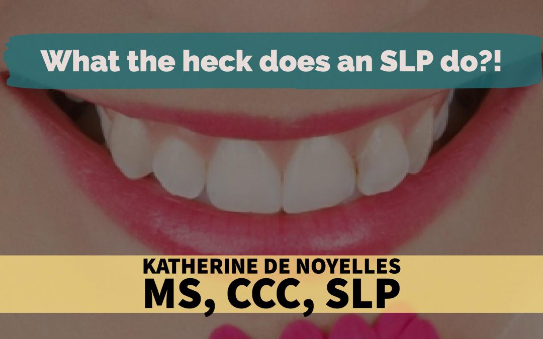 What the heck does an SLP actually DO?!