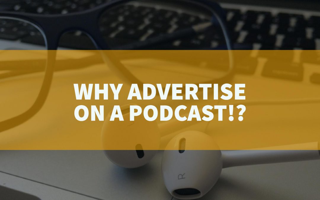 The top 4 reasons why you should advertise on a podcast.