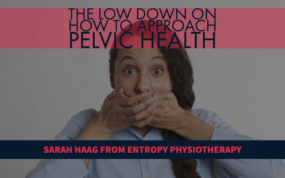 Quick 6 Tips on Pelvic Health with Sarah Haag