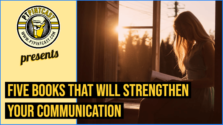 Five Books That Will Strengthen Your Communication