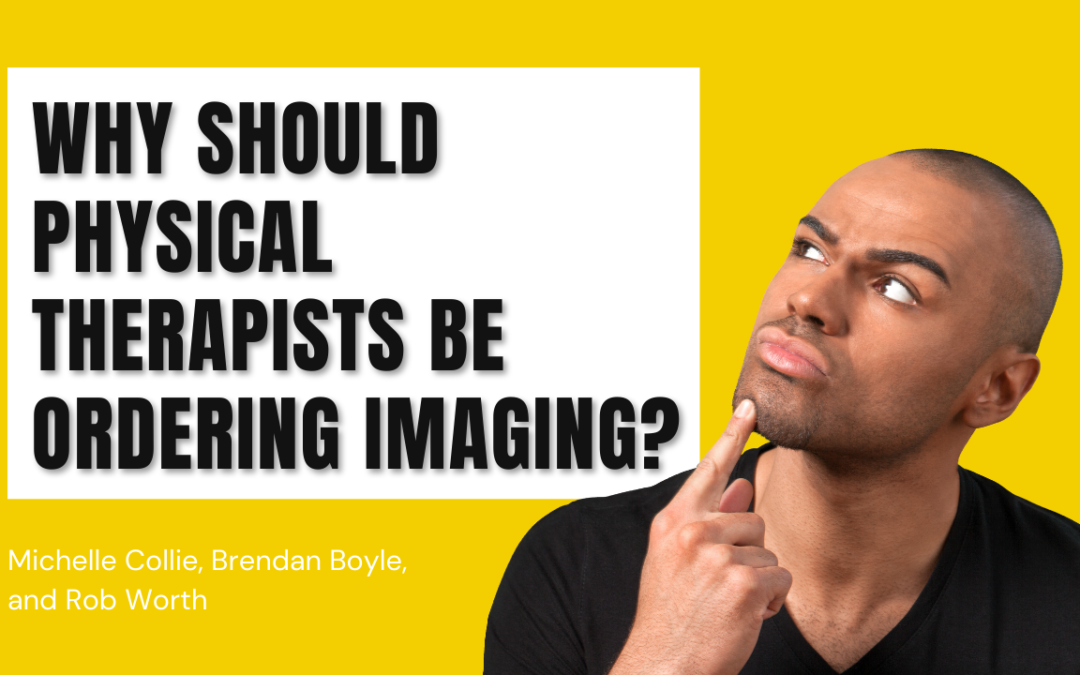 Why Should Physical Therapists be Ordering Imaging?