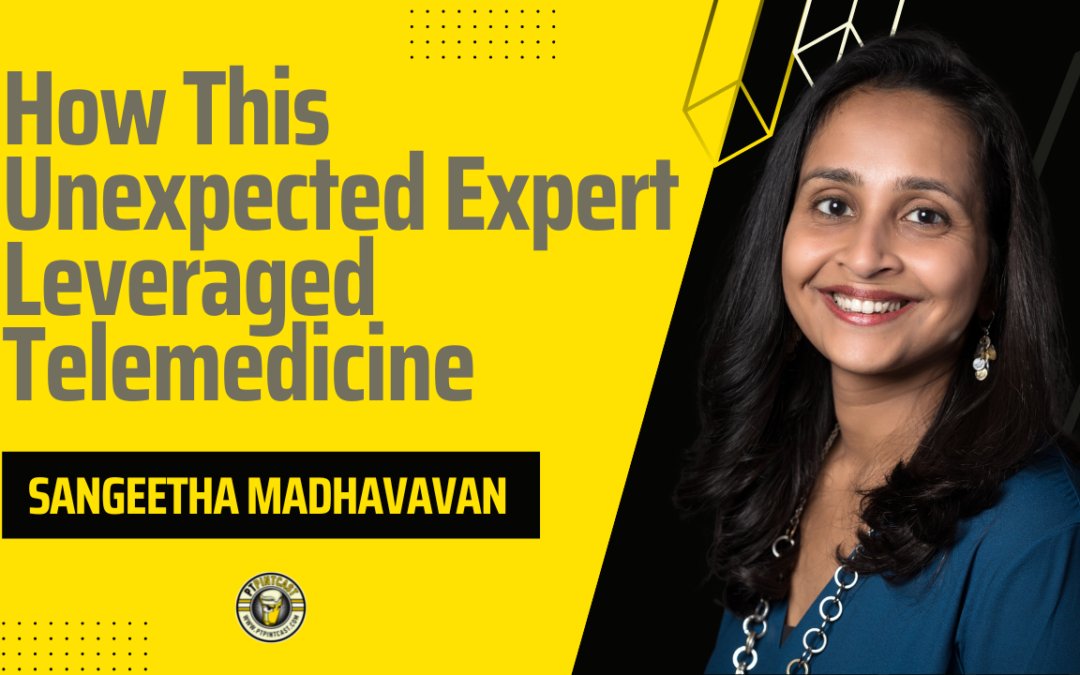 How This Unexpected Expert Leveraged Telemedicine