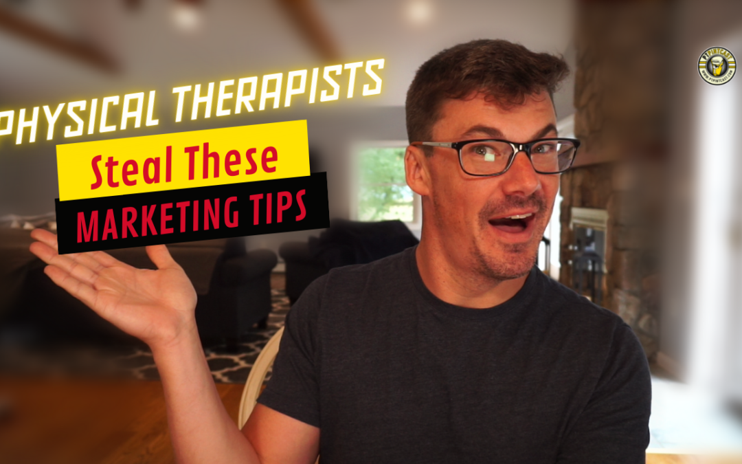 Physical Therapists Steal These Marketing Tips!