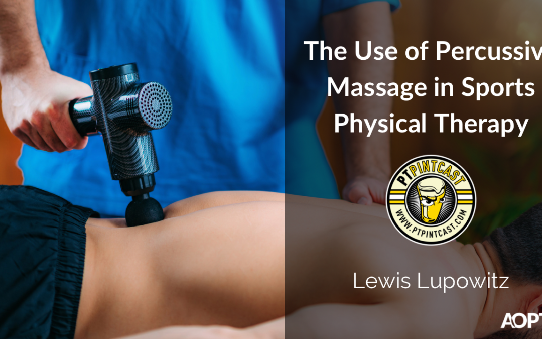 Lewis Lupowitz: The Use of Percussive Massage in Sports Physical Therapy 