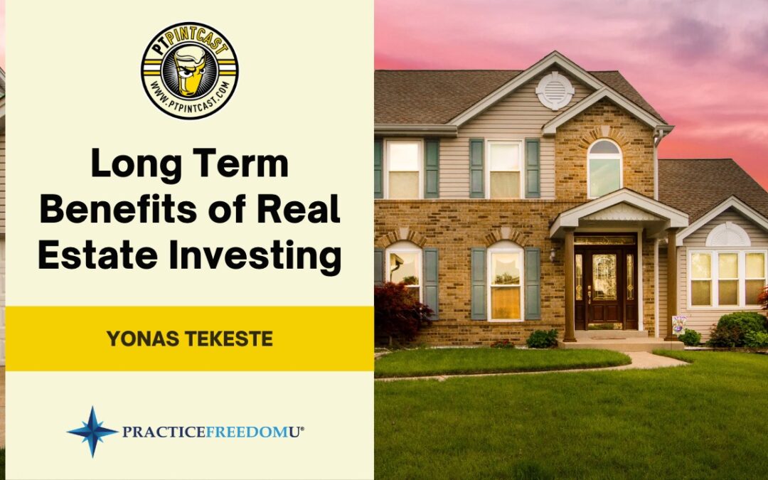 Long Term Benefits of Real Estate Investing