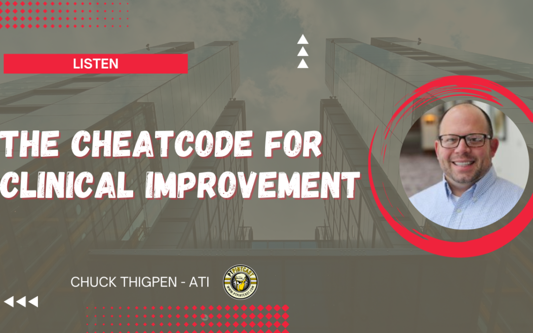 Chuck Thigpen with ATI: The Cheat Code for Clinical Improvement 