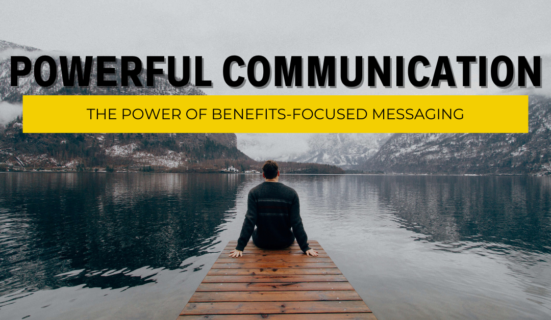 Crafting Irresistible Healthcare Messages: The Power of Benefits