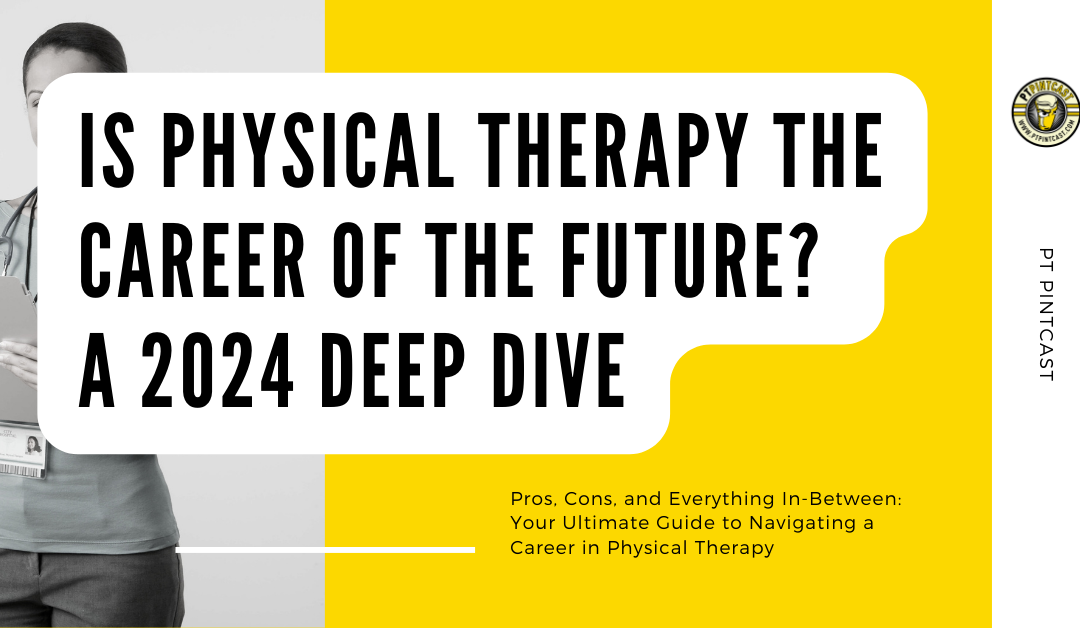 Is Physical Therapy the Career of the Future? A 2024 Deep Dive