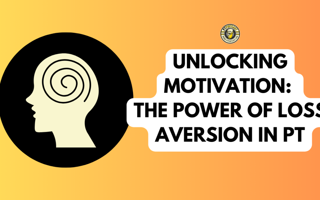 Unlocking Patient Motivation: How Loss Aversion Shapes Recovery in Physical Therapy